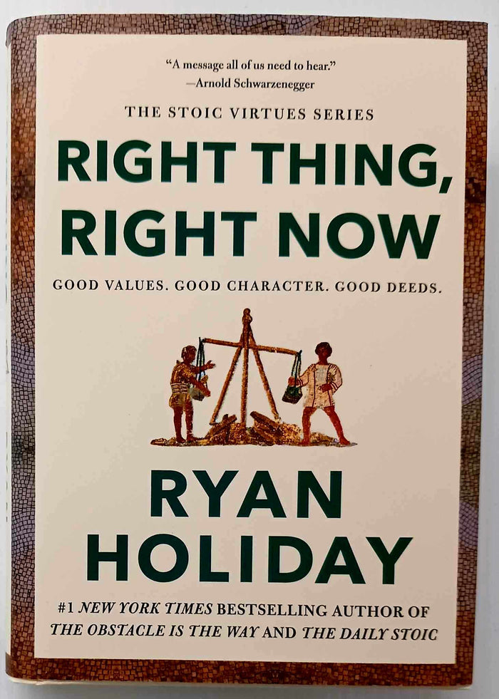 RIGHT THING, RIGHT NOW - Ryan Holiday